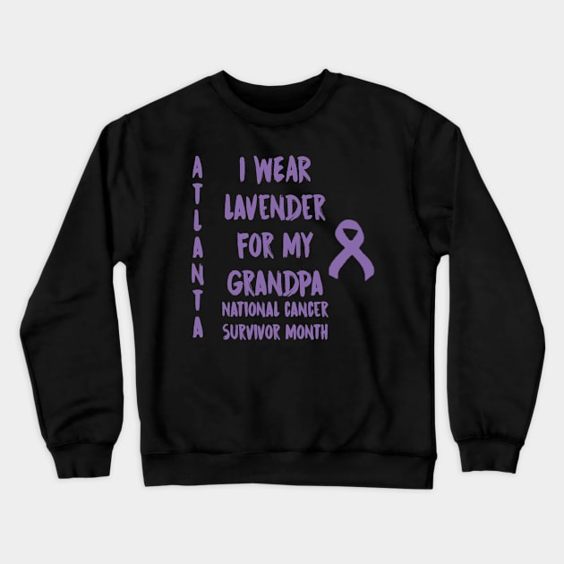 I Wear Lavender For My Grandpa National Cancer Survivor Month June Atlanta Crewneck Sweatshirt by gdimido